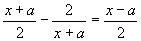 (x+a)/2-2/(x+a)=(x-a)/2